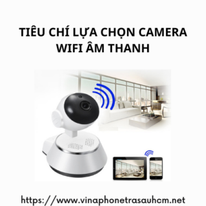 Tiêu chí chọn lựa camera wifi âm thanh 4