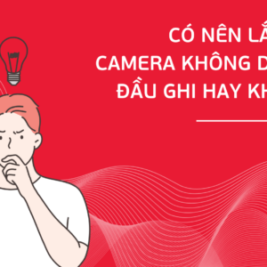 Camera Không Dây Kết Nối Đầu Ghi Là Gì? 3